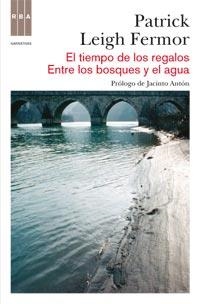 TIEMPO DE LOS REGALOS ENTRE LOS BOSQUES Y EL AGUA, EL | 9788490060155 | LEIGH FERMOR, PATRICK