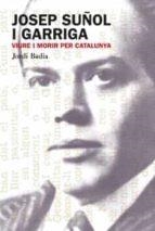JOSEP SEÑOL I GARRIGA. VIURE I MORIR PER CATALUNYA | 9788499751306 | BADIA, JOAN | Llibreria Online de Tremp