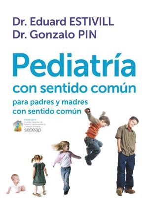 PEDIATRIA CON SENTIDO COMUN PARA PADRES Y MADRES CON SENTIDO | 9788401389757 | ESTIVILL, EDUARD;  PIN, GONZALO | Llibreria Online de Tremp