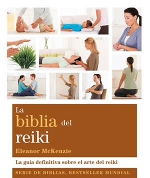 BIBLIA DEL REIKI, LA: LA GUIA DEFINITIVA SOBRE EL ARTE DEL R | 9788484453710 | MCKENZIE, ELEANOR