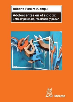 ADOLESCENTES EN EL SIGLO XXI : ENTRE IMPOTENCIA, RESILIENCIA | 9788471126559 | PEREIRA, ROBERTO