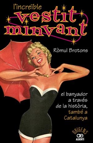 INCREÏBLE VESTIT MINVANT, L': EL BAYADOR A TRAVES DE LA HIS | 9788472460904 | BROTONS, ROMUL | Llibreria Online de Tremp