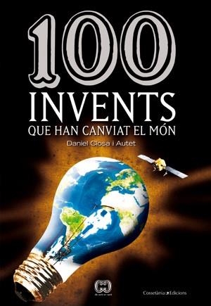 100 INVENTS QUE HAN CANVIAT EL MON | 9788497918633 | CLOSA I AUTET, DANIEL | Llibreria Online de Tremp