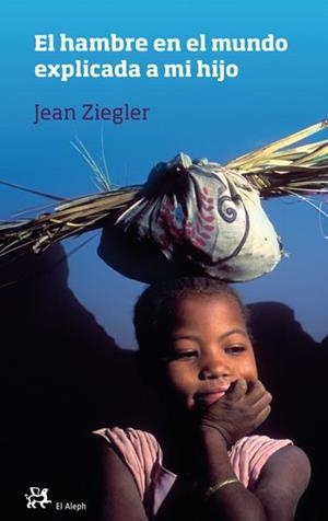 HAMBRE DEL MUNDO EXPLICADA A MI HIJO, EL | 9788476699584 | ZIEGLER, JEAN | Llibreria Online de Tremp