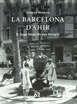 BARCELONA D'AHIR, EL : EL LLEGAT FOTOGRAFIC DELS BRANGULI | 9788429768657