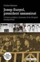 SUNYOL, EL PRESIDENT AFUSELLAT DEL BARÇA. | 9788498091922 | LLORENS, CARLES