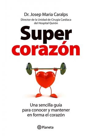 SUPERCORAZON: UNA GUIA SENCILLA PARA CONOCER Y MANTENER EN F | 9788408099857 | CARALPS, J.M | Llibreria Online de Tremp