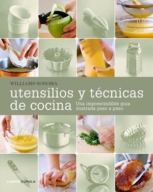 UTENSILIOS Y TECNICAS DE COCINA : UNA IMPRESCINDIBLE GUIA IL | 9788448047948 | WILLIAMS- SONOMA