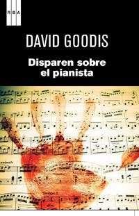 DISPAREN SOBRE EL PIANISTA | 9788490061695 | GOODIS, DAVID | Llibreria Online de Tremp