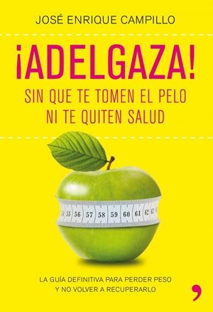 ¡ADELGAZA! SI QUE TE TOMEN EL PELO NI TE QUITEN SALUD | 9788499980249 | CAMPILLO, JOSE ENRIQUE | Llibreria Online de Tremp