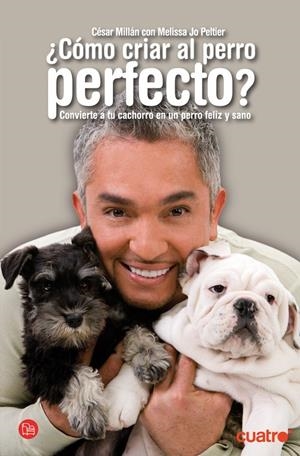 COMO CRIAR AL PERRO PERFECTO? | 9788466315470 | MILLAN, CESAR; JO PELTIER, MELISSA | Llibreria Online de Tremp
