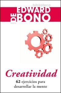 CREATIVIDAD. 62 EJERCICIOS PARA DESARROLLAR LA MENTE | 9788449320804 | BONO, EDWARD DE | Llibreria Online de Tremp