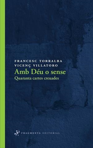 AMB DEU O SENSE : QUARANTA CARTES CREUADES | 9788492416547 | TORRALBA, FRANCES; VILLATORO, VICENÇ | Llibreria Online de Tremp