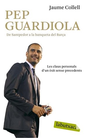 PEP GUARDIOLA : DE SANTPEDOR A LA BANQUETA DEL CAMP NOU : TO | 9788499303659 | Llibreria Online de Tremp