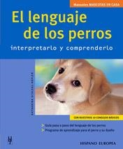 LENGUAJE DE LOS PERROS, EL : INTERPRETARLO Y COMPRENDERLO | 9788425515958