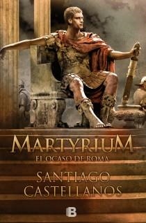 MARTYRIUM. EL OCASO DE ROMA | 9788466650885 | CASTELLANOS, SANTIAGO | Llibreria Online de Tremp