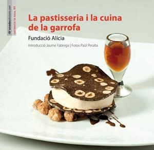 PASTISSERIA I LA CUINA DE LA GARROFA, LA | 9788415221388 | FUNDACIÓ ALÍCIA | Llibreria Online de Tremp