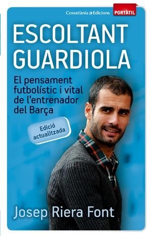 ESCOLTANT GUARDIOLA : EL PENSAMENT FUTBOLISTIC I VITAL DE L# | 9788497919074 | RIERA FONT, JOSEP