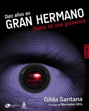 DIEZ AÑOS EN GRAN HERMANO. DIARIO DE UNA GUIONISTA | 9788441530232 | SANTANA, GILDA