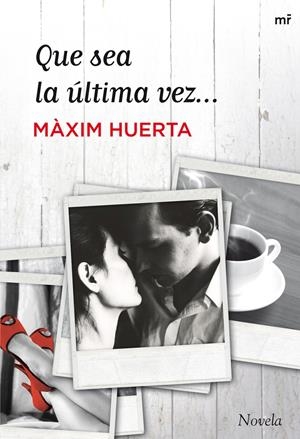 QUE SEA LA ULTIMA VEZ-- | 9788427021228 | MAXIM HUERTA | Llibreria Online de Tremp