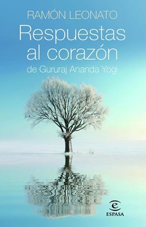 RESPUESTAS AL CORAZON DE GURURAJ ANANDA YOGI | 9788467008456 | LEONATO, RAMON | Llibreria Online de Tremp