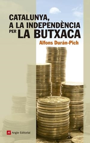 CATALUNYA A LA INDEPENDENCIA PER LA BUTXACA | 9788415307204 | DURAN- PICH, ALFONSO | Llibreria Online de Tremp