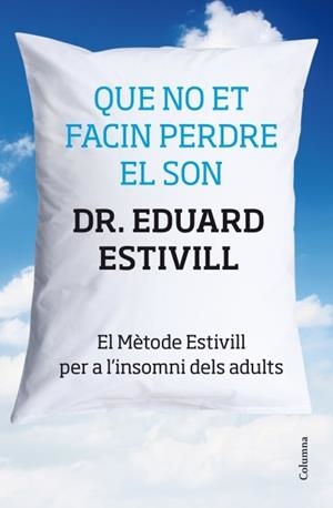QUE NO ET FACIN PERDRE EL SON | 9788466415293 | ESTIVILL, EDUARD | Llibreria Online de Tremp