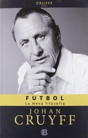 FUTBOL LA MEVA FILOSOFIA | 9788466652131 | CRUYFF, JOHAN | Llibreria Online de Tremp