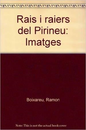 RAIS I RAIERS DEL PIRINEU.IMATGES | 9788488294128 | PORTET, ANGEL | Llibreria Online de Tremp