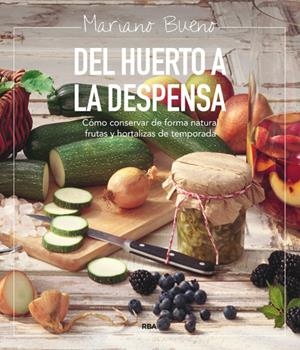 DEL HUERTO A LA DESPENSA | 9788492981199 | BUENO, MARIANO | Llibreria Online de Tremp
