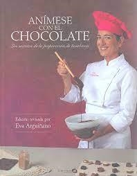 ANÍMESE CON EL CHOCOLATE : LOS SECRETOS DE LA PREPARACIÓN DE BOMBONES | 9788496177697 | SCOTT, ANNE; ARGUIÑANO, EVA