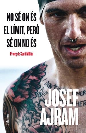 NO SÉ ON ÉS EL LÍMIT, PERÒ SÉ ON NO ÉS | 9788466415538 | JOSEF AJRAM | Llibreria Online de Tremp