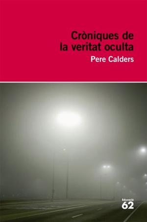 CRONIQUES DE LA VERITAT OCULTA | 9788492672097 | CALDERS, PERE | Llibreria Online de Tremp