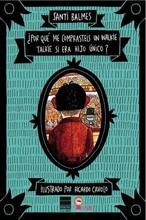 ¿POR QUÉ ME COMPRASTEIS UN WALKIE-TALKIE SI ERA HIJO ÚNICO? | 9788493971748 | BALMES SANFELIU, SANTI | Llibreria Online de Tremp
