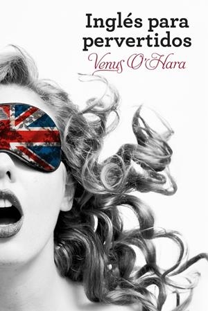INGLÉS PARA PERVERTIDOS | 9788425350283 | O'HARA,VENUS | Llibreria Online de Tremp