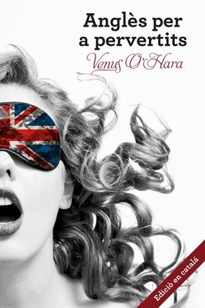 ANGLÈS PER A PERVERTITS | 9788401388750 | O'HARA,VENUS | Llibreria Online de Tremp
