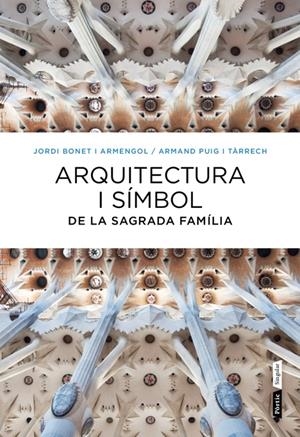 ARQUITECTURA I SÍMBOL DE LA SAGRADA FAMÍLIA | 9788498092288 | PUIG, ARMAN /BONET, JORDI