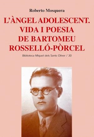 ANGEL ADOLESCENT,L': VIDA I POESIA DE BARTOMEU ROSSELLO-PORC | 9788484159421 | MOSQUERA, ROBERTO (1958- )
