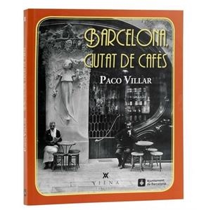 BARCELONA, CIUTAT DE CAFÈS | 9788498505016 | VILLAR, PACO | Llibreria Online de Tremp