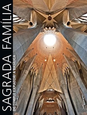 SAGRADA FAMILIA, LA. DE TEMPLE EXPIATORI A BASÍLICA | 9788497857475