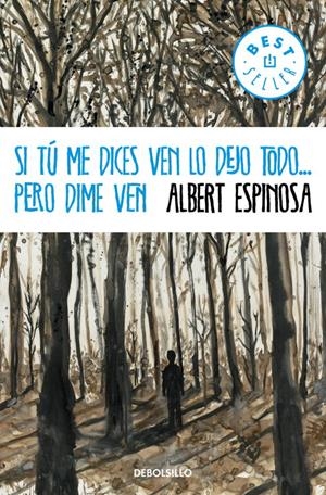 SI TÚ ME DICES VEN LO DEJO TODO...PERO DIME VEN  | 9788490323441 | ESPINOSA, ALBERT | Llibreria Online de Tremp