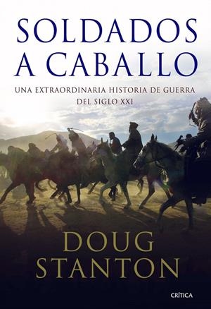 SOLDADOS A CABALLO: UNA EXTRAORDINARIA HISTORIA DE GUERRA DE | 9788498920802 | STANTON, DOUG | Llibreria Online de Tremp
