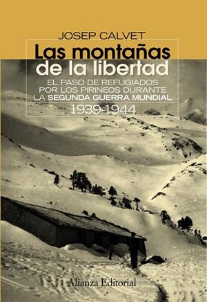 MONTAÑAS DE LA LIBERTAD : EL PASO DE EVADIDOS POR LOS PIRINE | 9788420654638 | CALVET, JOSEP
