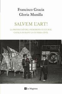 SALVEM L'ART!! LA PROTECCIÓ DEL PATRIMONI CULTURAL CATALA | 9788482649115 | GRACIA, FRANCISCO; MUNILLA, GLORIA