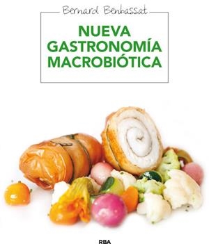 NUEVA GASTRONOMÍA MACROBIÓTICA | 9788415541622 | BENBASSAT , BERNARD | Llibreria Online de Tremp