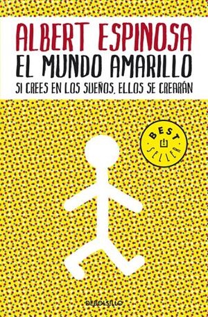 MUNDO AMARILLO, E : SI CREES EN LOS SUEÑOS, ELLOS SE CREARAN | 9788483469071 | ESPINOSA, ALBERT