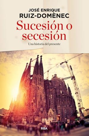 SUCESIÓN O SECESIÓN | 9788490563632 | RUIZ DOMENEC, JOSE ENRIQUE | Llibreria Online de Tremp