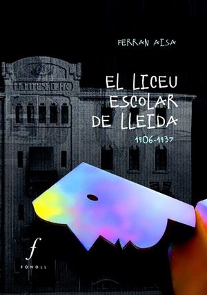 LICEU ESCOLAR DE LLEIDA, EL | 9788493919382 | AISA I PÀMPOLS, FERRAN | Llibreria Online de Tremp