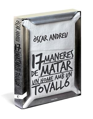 DISSET MANERES DE MATAR UN HOME AMB UN TOVALLÓ | 9788494093807 | ANDREU FERNÁNDEZ, ÒSCAR | Llibreria Online de Tremp