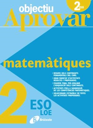 OBJECTIU APROVAR LOE MATEMÀTIQUES 2N ESO | 9788499060101 | FERNÁNDEZ-CANO LÓPEZ, JOSÉ ÁNGEL/ARCE LLACH, FERNANDO/ROIG COMPANY, ALBERT